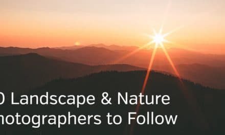 40 Landscape and Nature Photographers to Follow