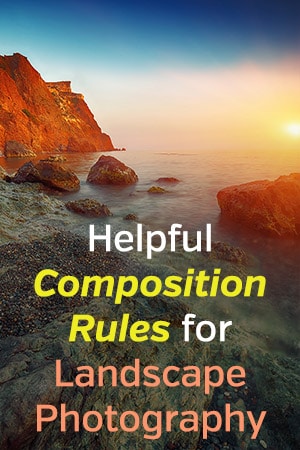 Helpful Composition Rules for Landscape Photography 