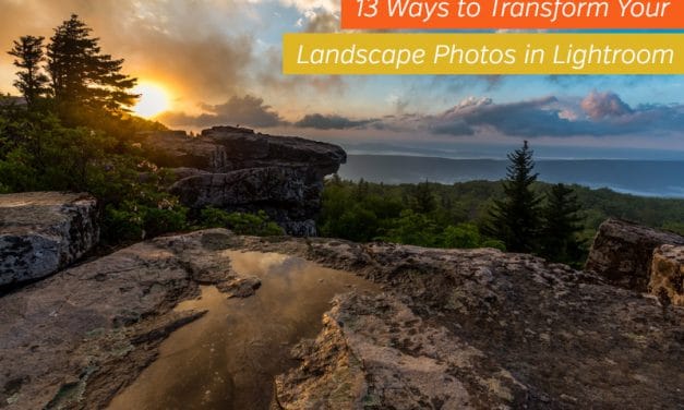 13 Ways to Transform Your Landscape Photos in Lightroom