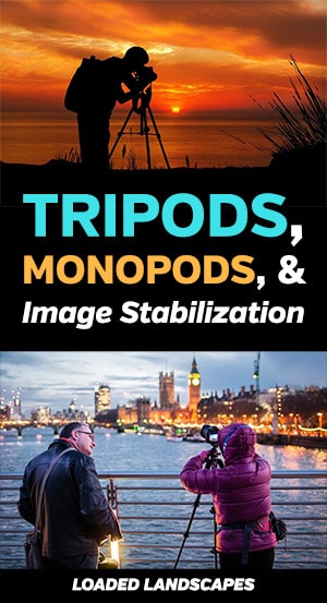 Tripods, Monopods, and Image Stabilization