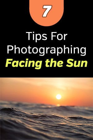 Tips for Photographing Facing the Sun